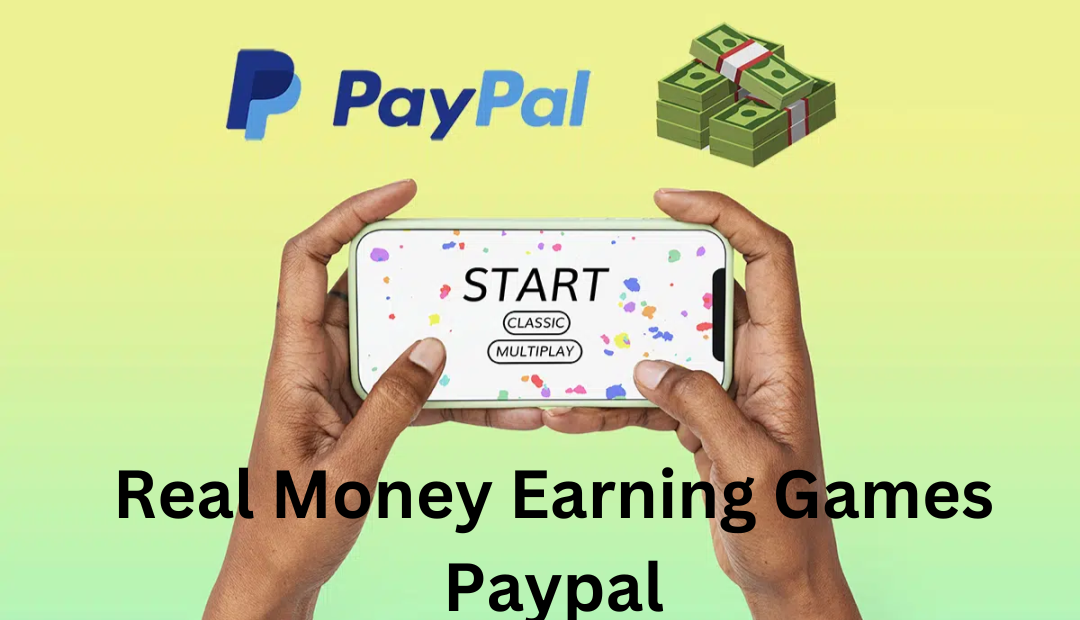Real Money Earning Games Paypal